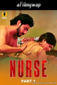 Nurse (2024) Part 1 Ullu Hindi Hot Web Series